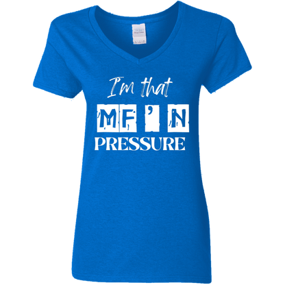 I'm That MF'N Pressure Ladies' 5.3 oz. V-Neck T-Shirt