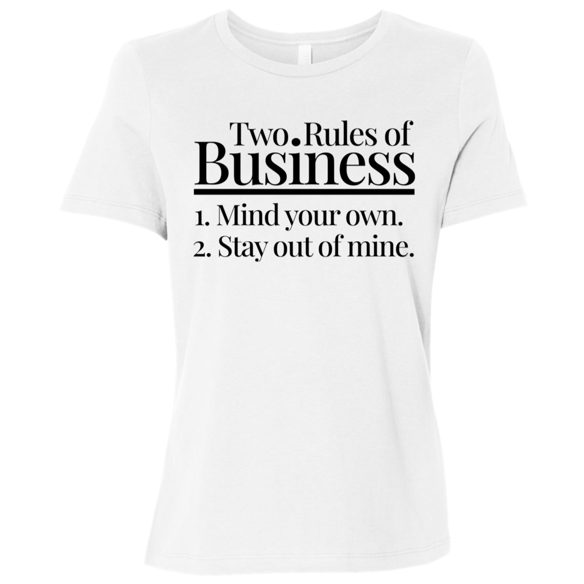Two Rules of Business Women's Relaxed Jersey T-Shirt