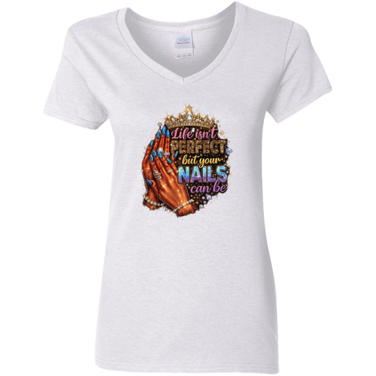 Life isnÃƒÂ¢Ã¢â€šÂ¬Ã¢â€žÂ¢t Perfect but Your Nails Can Be Ladies' 5.3 oz. V-Neck T-Shirt