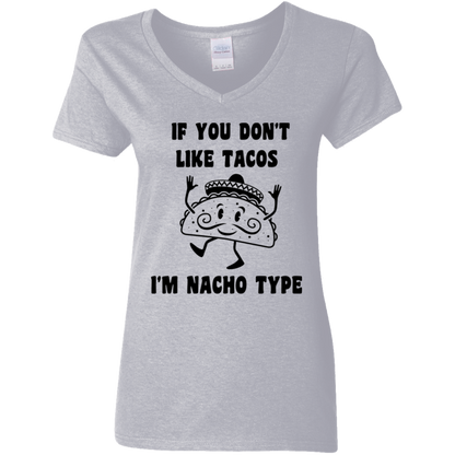 If You Don't Like Tacos I'm Nacho Type Ladies' V-Neck Tee