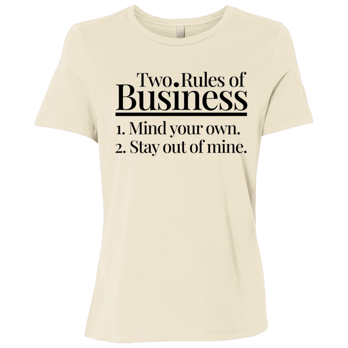 Two Rules of Business Women's Relaxed Jersey T-Shirt
