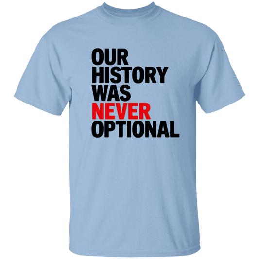 Our History was Never Optional 5.3 oz. T-Shirt