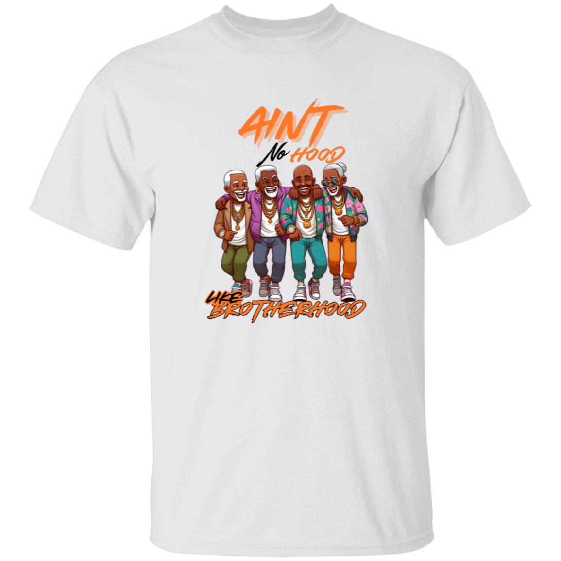 Aint No Hood Like Brotherhood 5.3 oz. T-Shirt