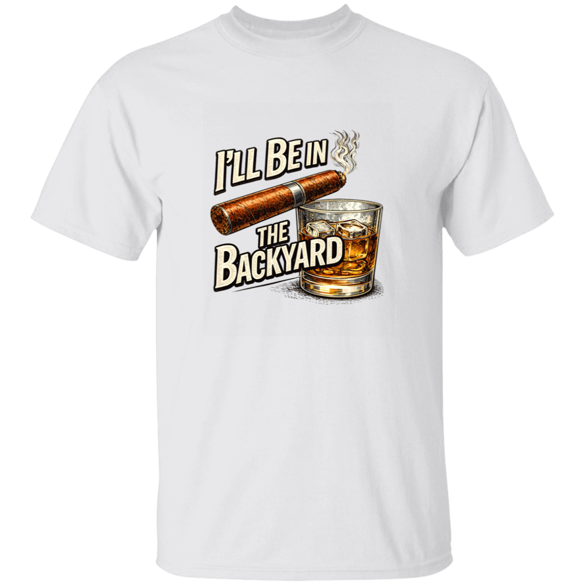 I'll Be in The Backyard Men's 5.3 oz. T-Shirt