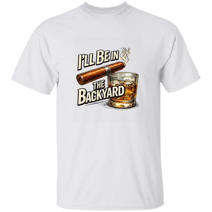 I'll Be in The Backyard Men's 5.3 oz. T-Shirt