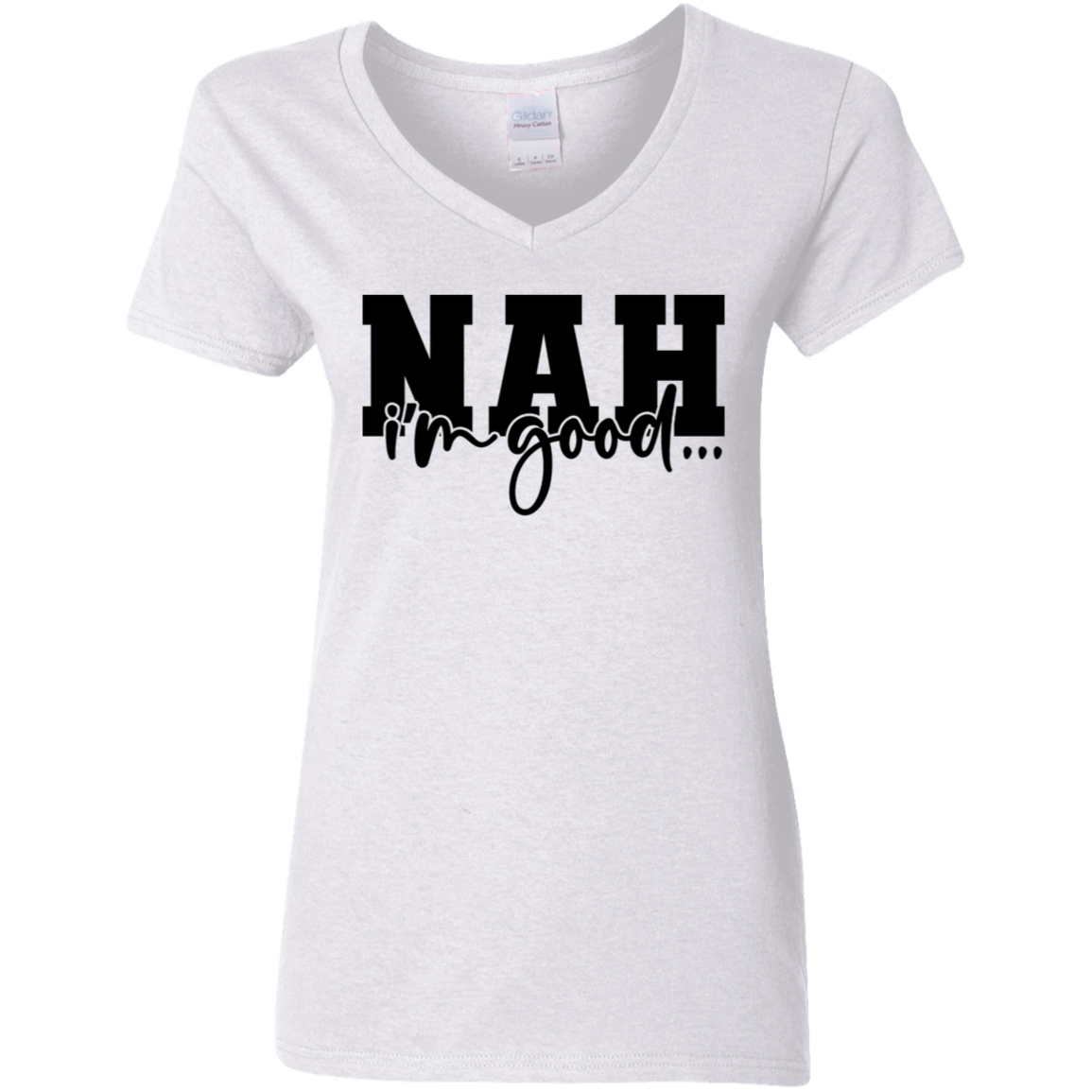 Nah I'm Good Ladies' 5.3 oz. V-Neck T-Shirt