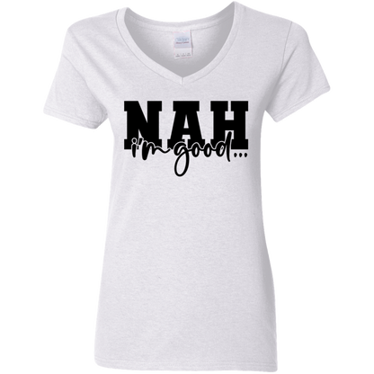 Nah I'm Good Ladies' 5.3 oz. V-Neck T-Shirt