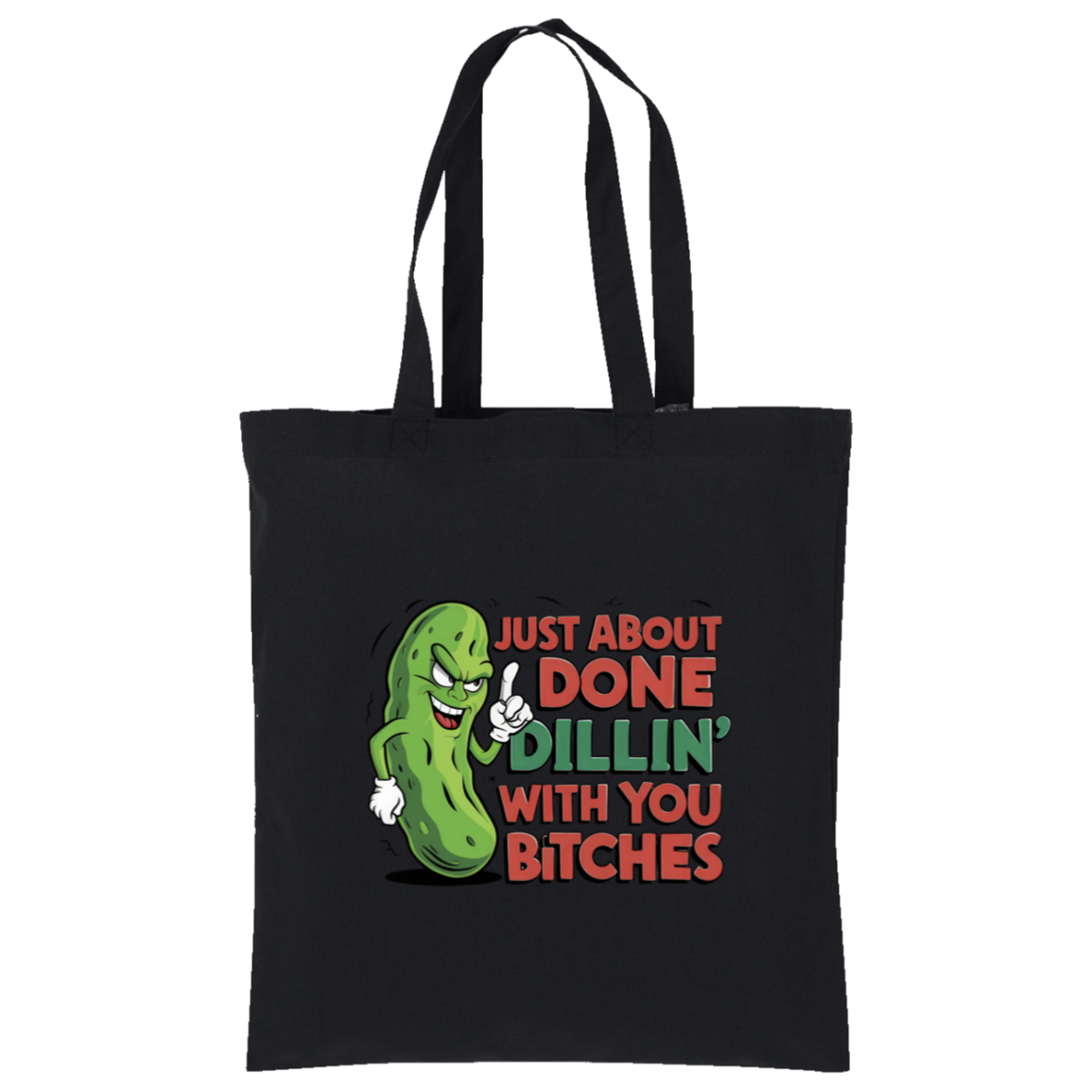 Just about Done Dillin With You B$tches Tote