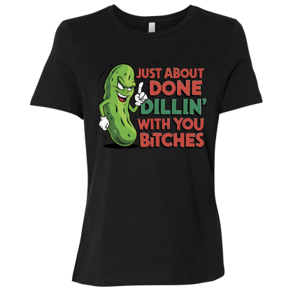 Just About Done Dealin' With You B$tches | Women's Relaxed Fit Tee