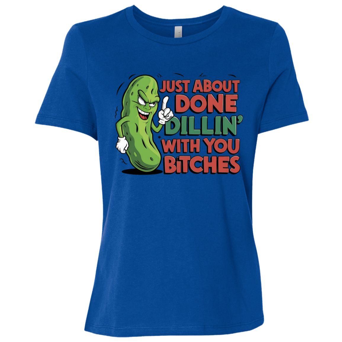 Just About Done Dealin' With You B$tches | Women's Relaxed Fit Tee