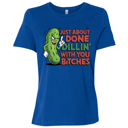 Just About Done Dealin' With You B$tches | Women's Relaxed Fit Tee