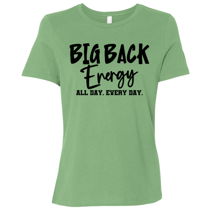 Big Back Energy All Day Every Day | Women's Relaxed Fit Tee