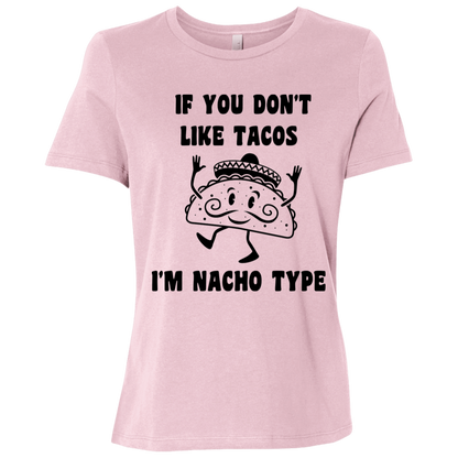 If You Don't Like Tacos I'm Nacho Type  Ladies Relaxed Jersey Short-Sleeve T-Shirt