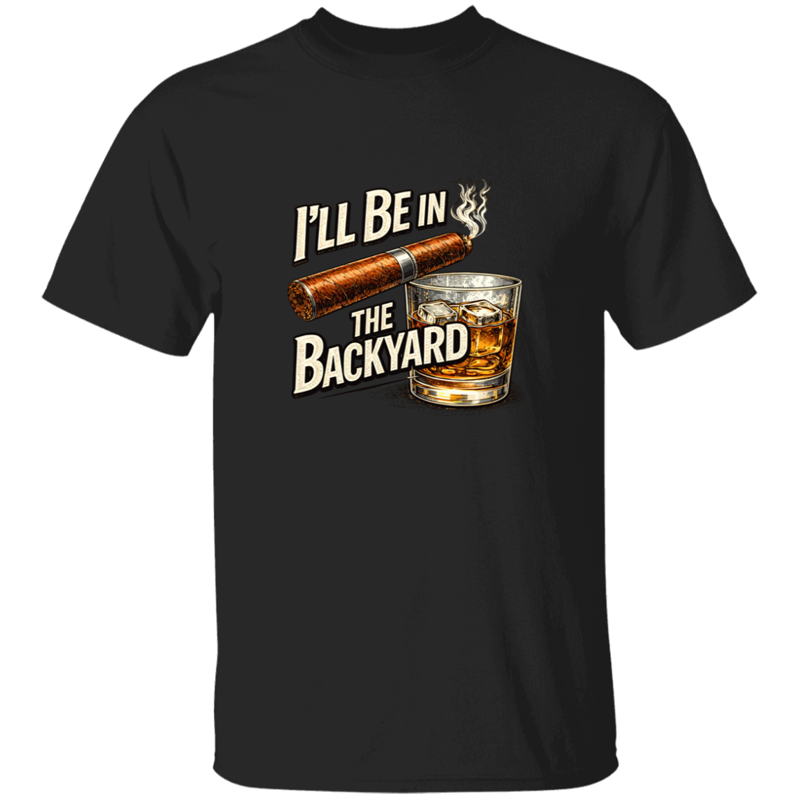 I'll Be in The Backyard Men's 5.3 oz. T-Shirt
