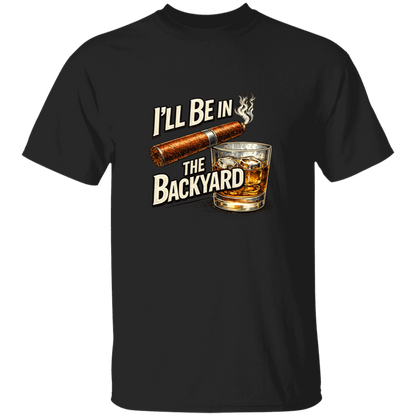 I'll Be in The Backyard Men's 5.3 oz. T-Shirt
