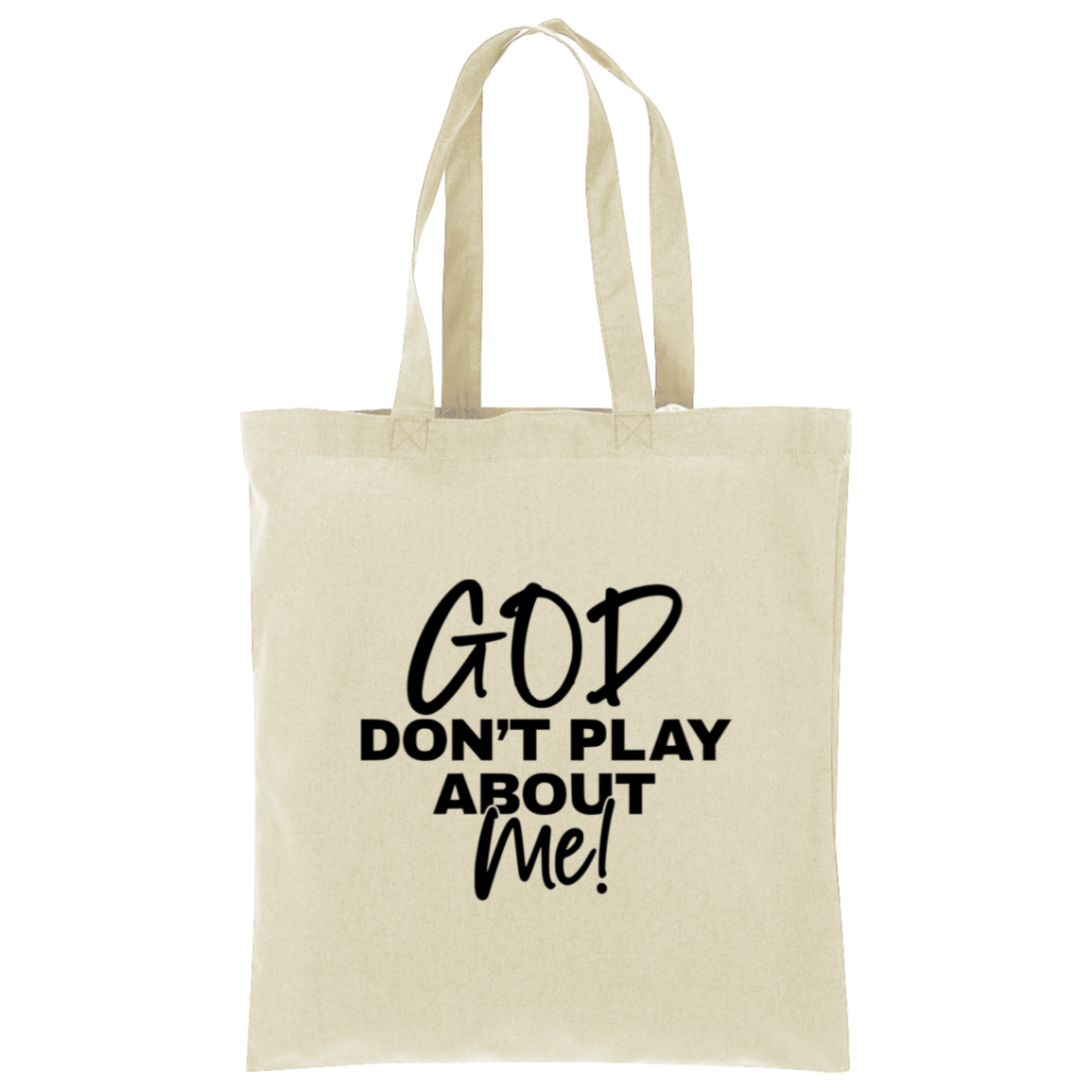 God Don't Play About Me Tote