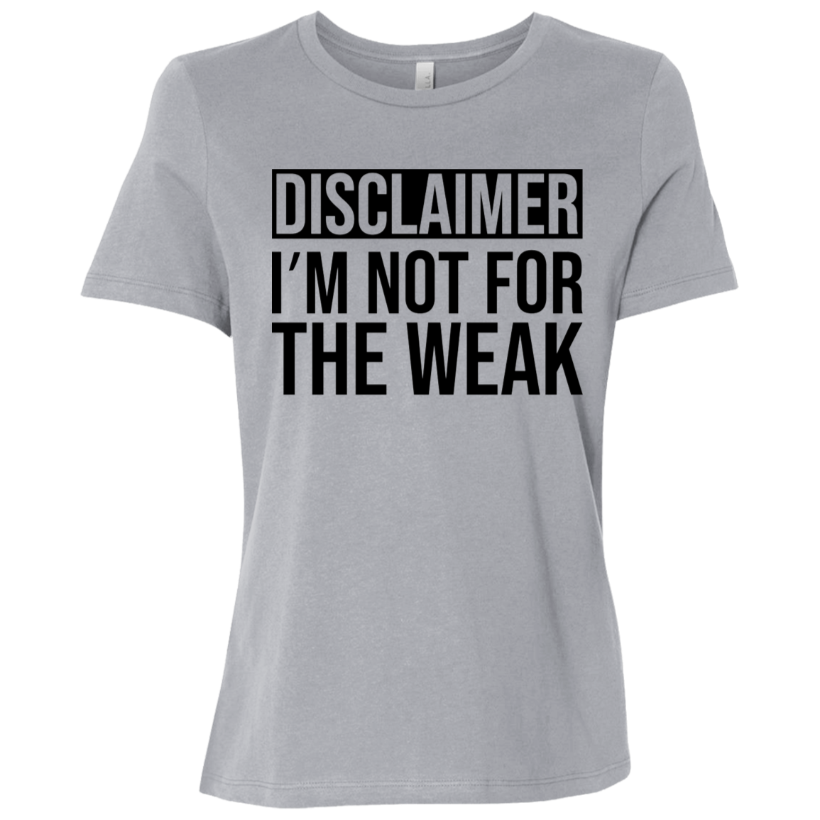 Disclaimer: I'm Not For The Weak | Women's Relaxed Fit Tee