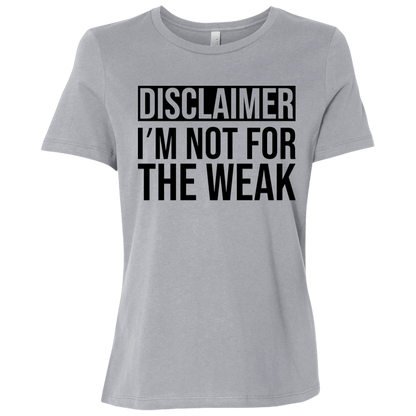 Disclaimer: I'm Not For The Weak | Women's Relaxed Fit Tee