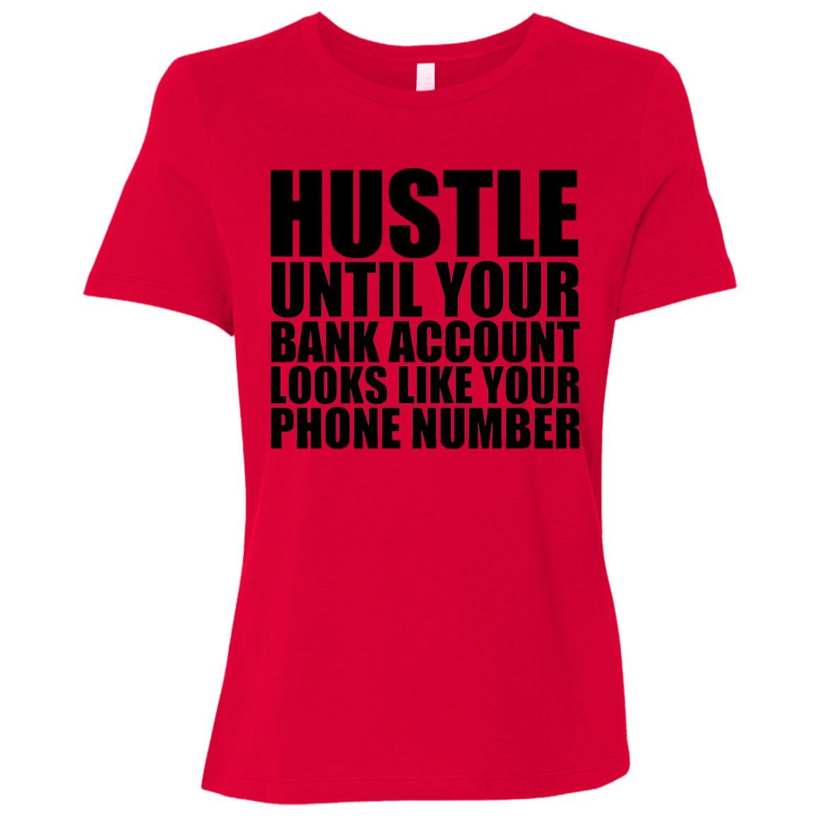 Hustle Until Your Bank Account Looks Like Your Phone Number Tshirt
