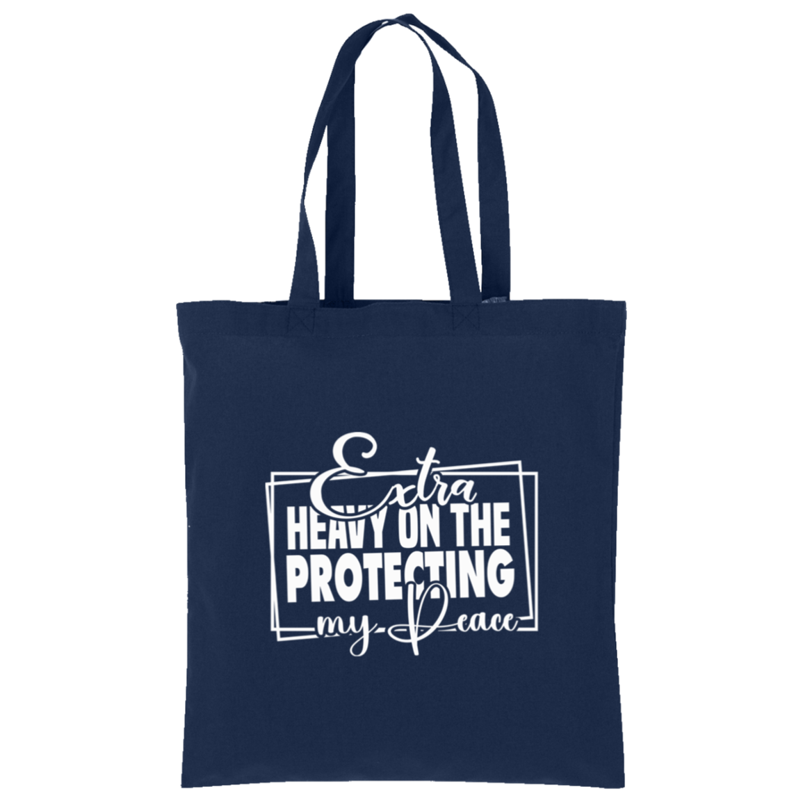 Extra Heavy On The Protecting My Peace Tote