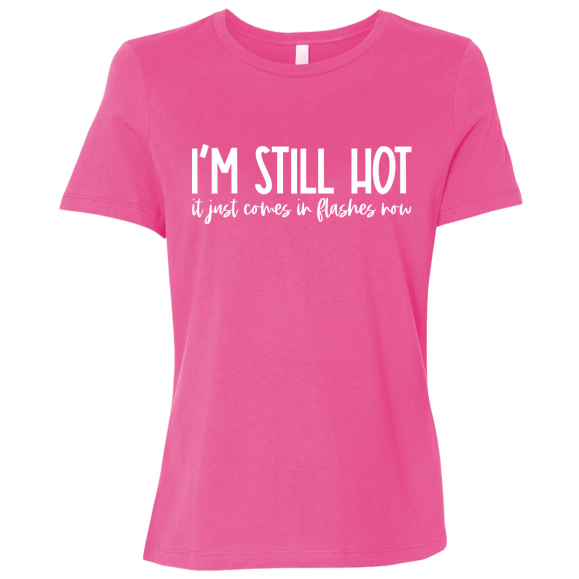 I'm Still Hot Ladies' Relaxed Jersey Short-Sleeve T-Shirt