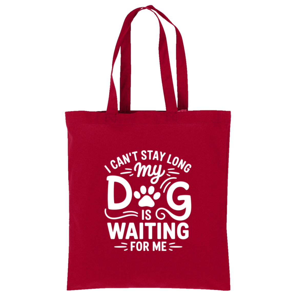 I Can't Stay Long My Dog is Waiting for Me Tote