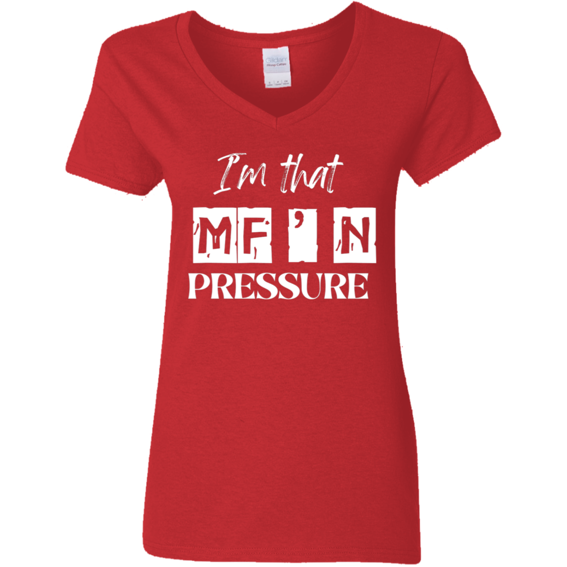 I'm That MF'N Pressure Ladies' 5.3 oz. V-Neck T-Shirt
