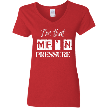 I'm That MF'N Pressure Ladies' 5.3 oz. V-Neck T-Shirt