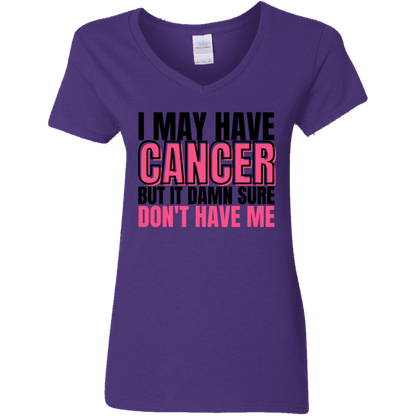 I May Have Cancer But It Damn Sure Don't Have Me V-Neck T-Shirt