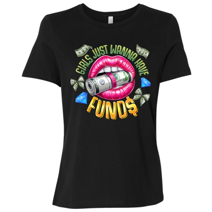 Girls Just Wanna Have Funds Ladies Relaxed Tee