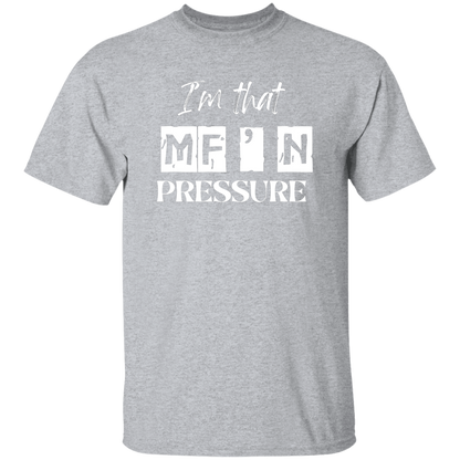I'm that MF'N Pressure 5.3 oz. T-Shirt