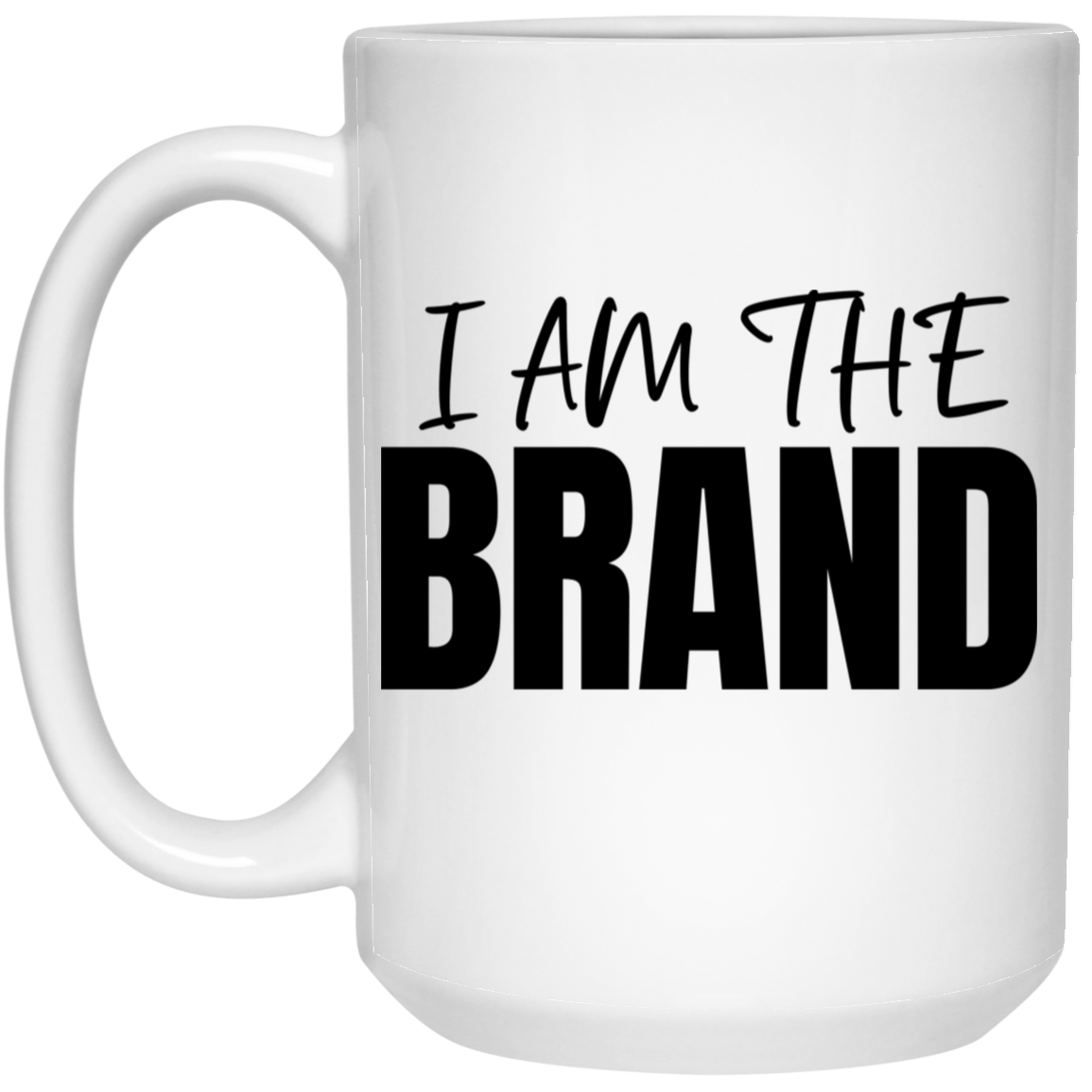 I Am The Brand 15oz White Mug