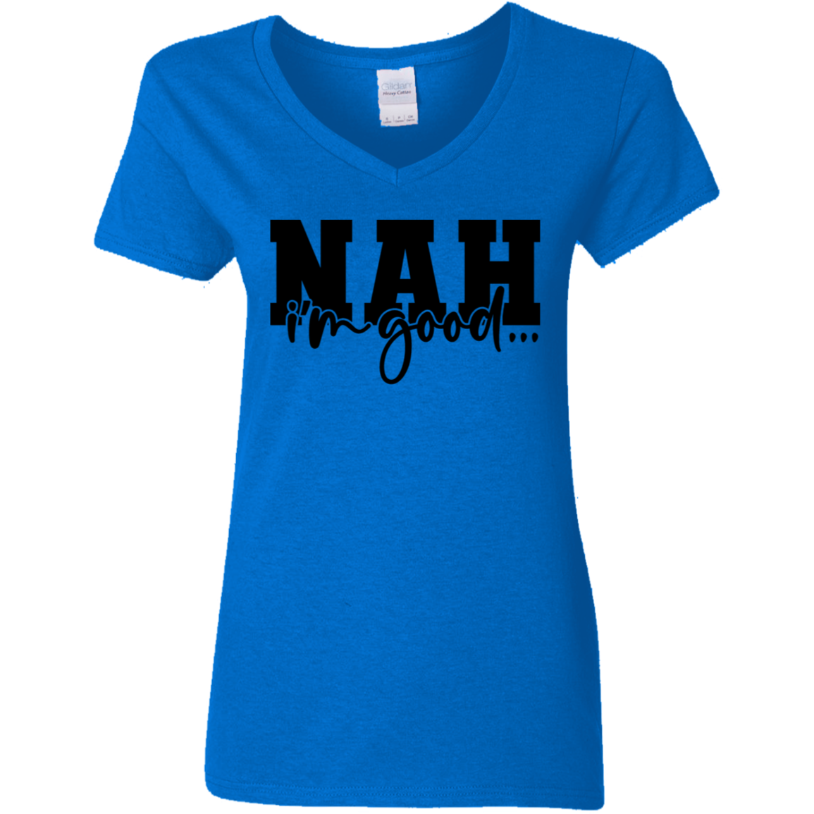 Nah I'm Good | Women's V-Neck Tee