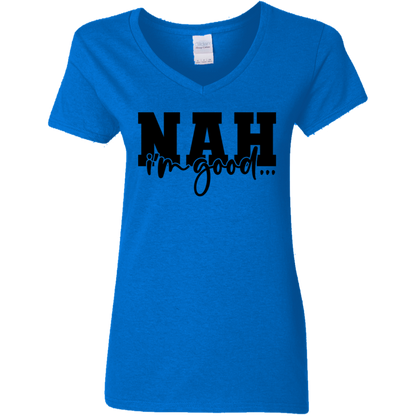 Nah I'm Good | Women's V-Neck Tee