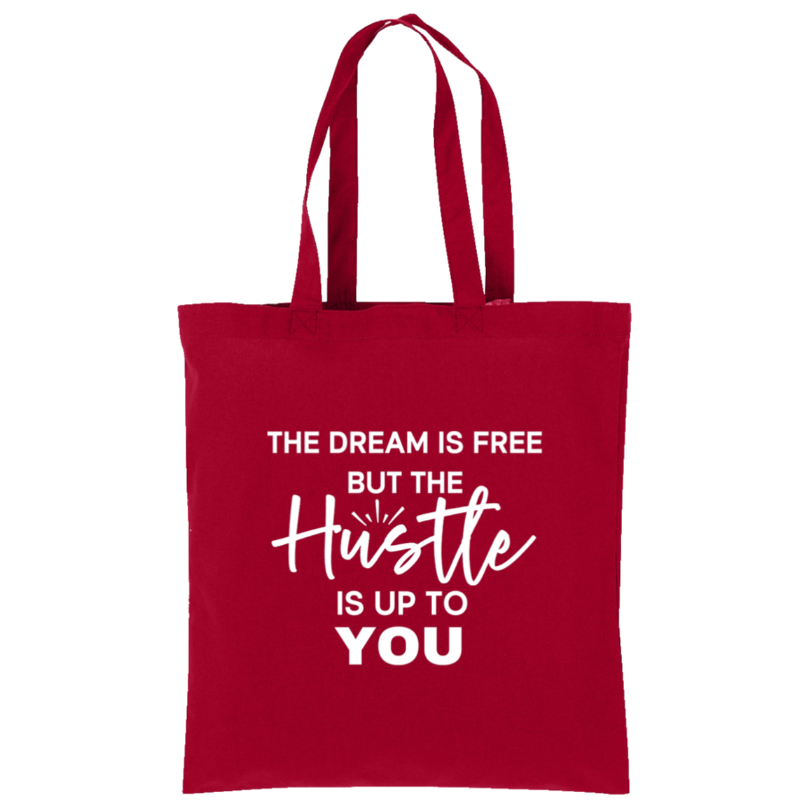 The Dream Is Free But The Hustle Is Up To You Tote