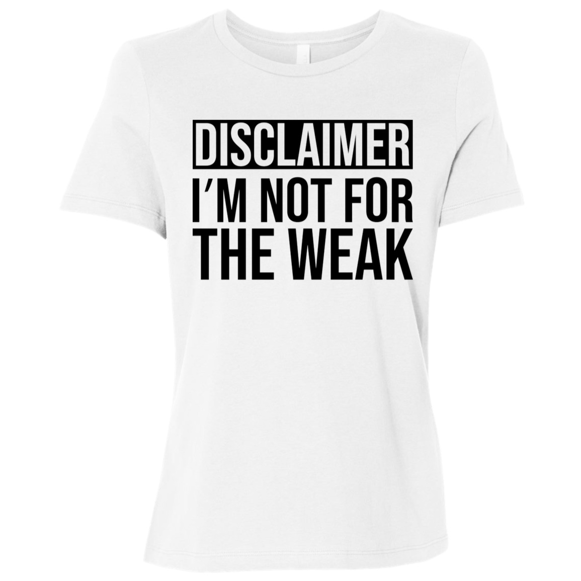 Disclaimer: I'm Not For The Weak | Women's Relaxed Fit Tee