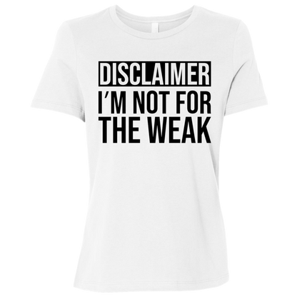 Disclaimer: I'm Not For The Weak | Women's Relaxed Fit Tee