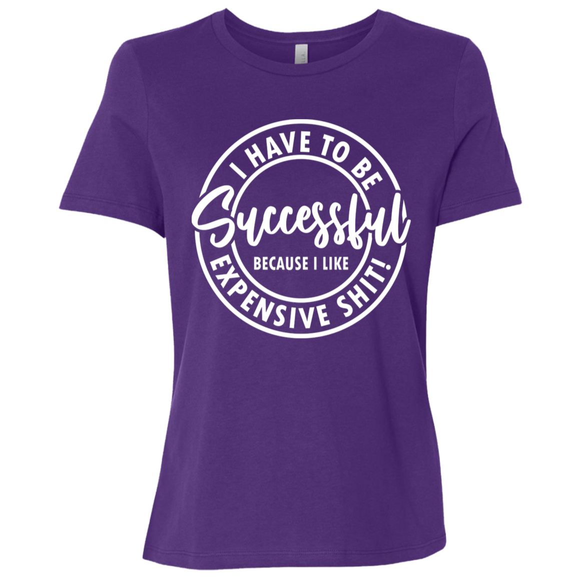 I Have to Be Successful | Women's Relaxed Fit Tee