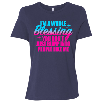 I'm a Whole Blessing You Just Don't Bump Into People Like Me Ladies Relaxed Jersey Short-Sleeve T-Shirt