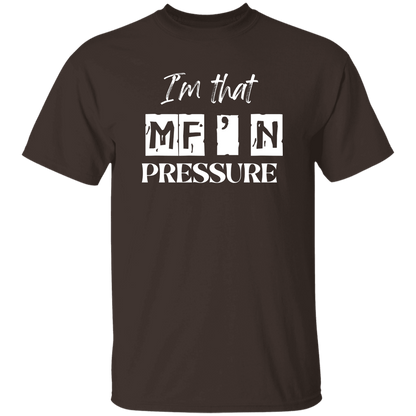 I'm That MF'N Pressure Men's 5.3 oz. Heavyweight T-Shirt