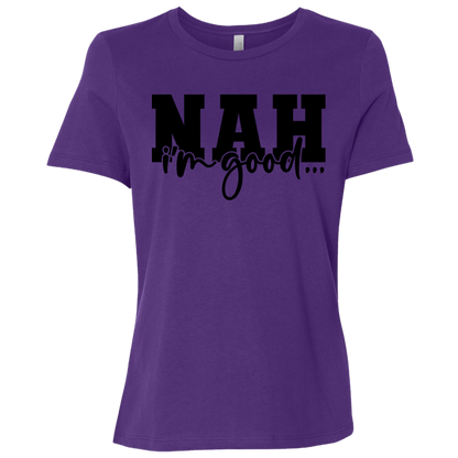 Nah I'm Good | Women's Relaxed Fit Tee