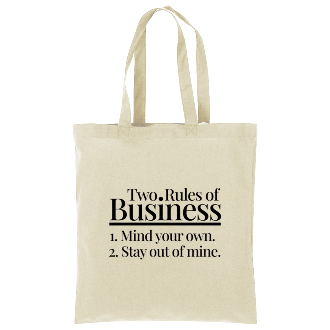Two Rules of Business Mind Your Own Stay Out of Mine Tote