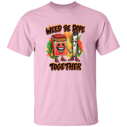 Weed Be Dope Together Men's 5.3 oz. T-Shirt