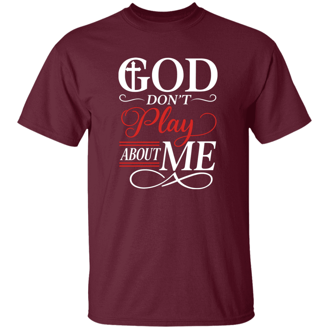 God Don't Play About Me 5.3 oz. T-Shirt