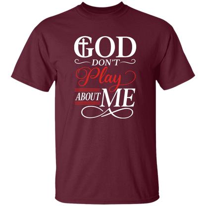 God Don't Play About Me 5.3 oz. T-Shirt