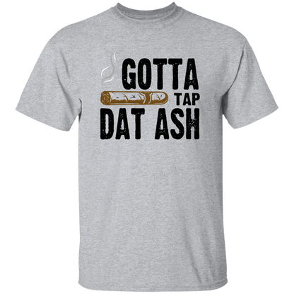 Gotta Tap Dat Ash 5.3 oz. T-Shirt