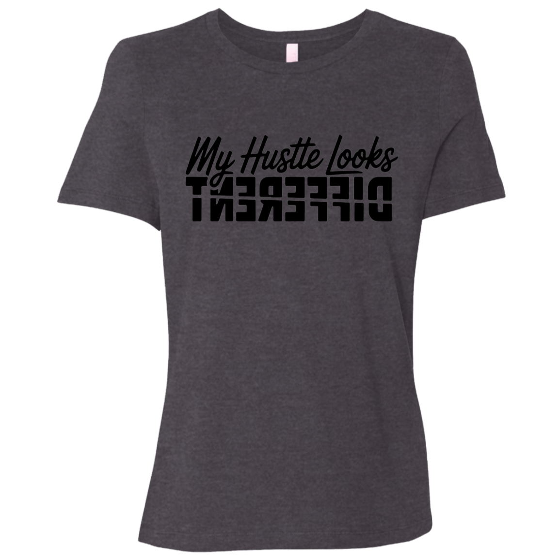 My Hustle Looks Different Ladies Relaxed Jersey Short-Sleeve T-Shirt