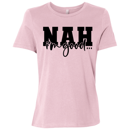 Nah I'm Good Ladies Relaxed Jersey Short-Sleeve T-Shirt