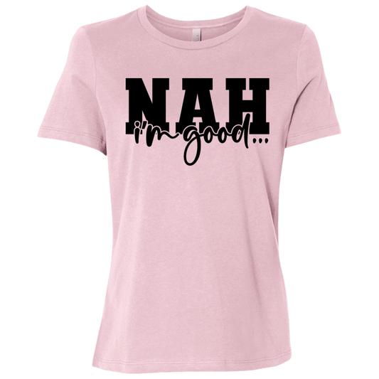 Nah I'm Good Ladies Relaxed Jersey Short-Sleeve T-Shirt