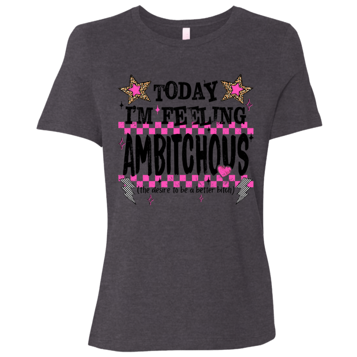 Today I'm Feeling Ambitchous Ladies Relaxed Tee